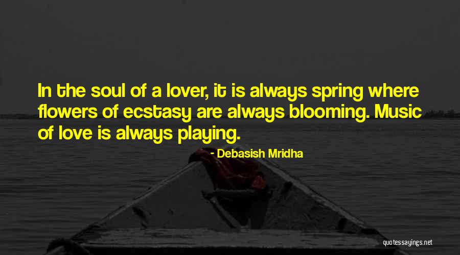 Flowers Blooming Love Quotes By Debasish Mridha