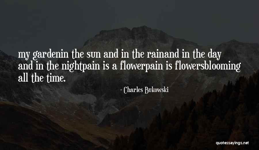 Flowers Blooming Quotes By Charles Bukowski