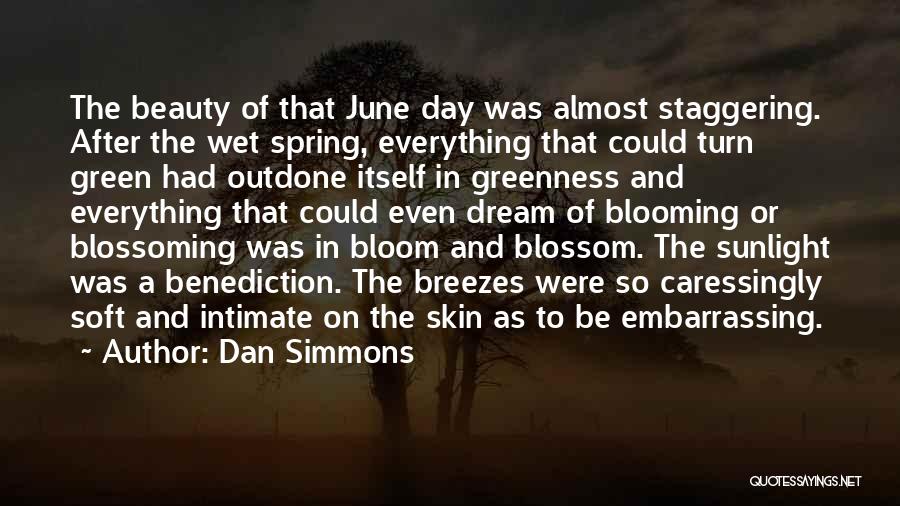 Flowers Blooming Quotes By Dan Simmons