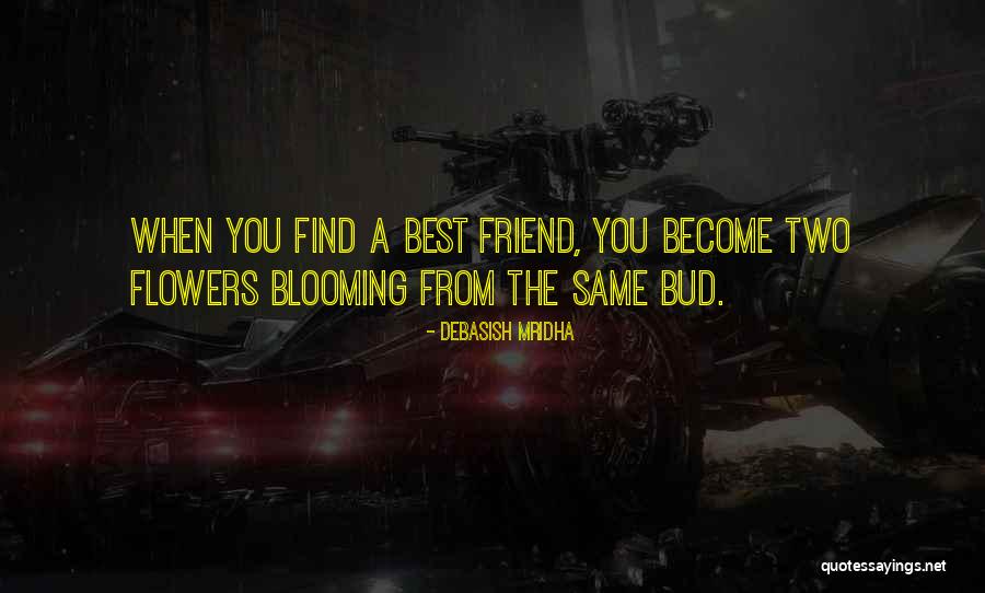 Flowers Blooming Quotes By Debasish Mridha Flowers Blooming Quotes By Debasish Mridha