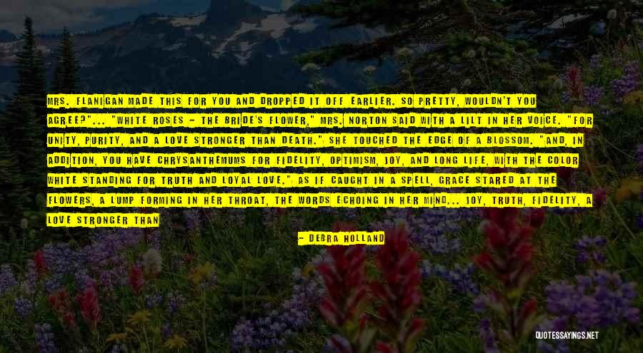 Flowers Blooming Quotes By Debra Holland Flowers Blooming Quotes By Debra Holland