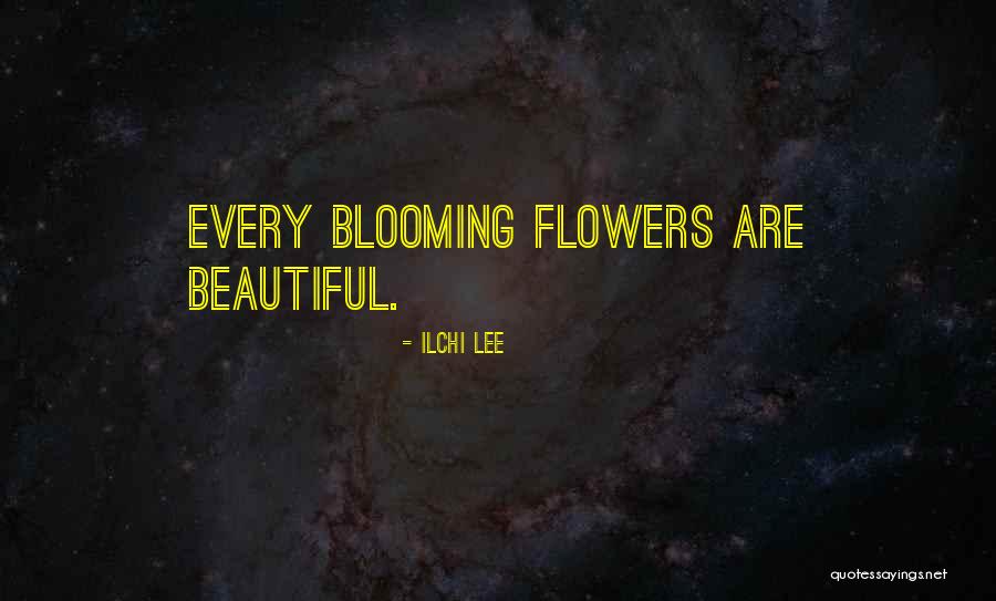 Flowers Blooming Quotes By Ilchi Lee Flowers Blooming Quotes By Ilchi Lee