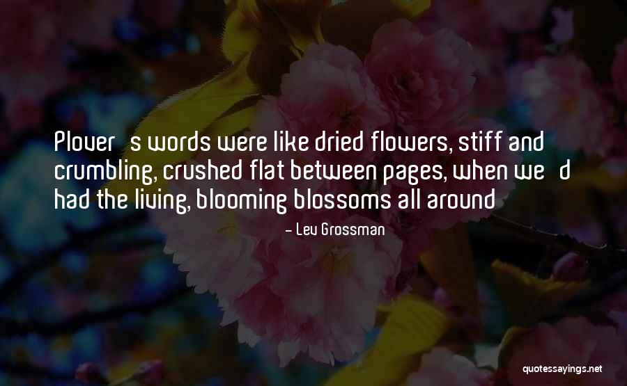 Flowers Blooming Quotes By Lev Grossman