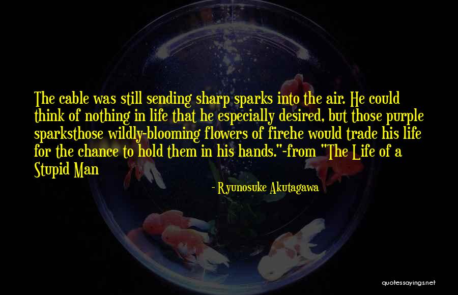 Flowers Blooming Quotes By Ryunosuke Akutagawa Flowers Blooming Quotes By Ryunosuke Akutagawa