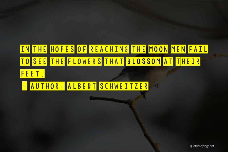 Flowers Blossom Quotes By Albert Schweitzer