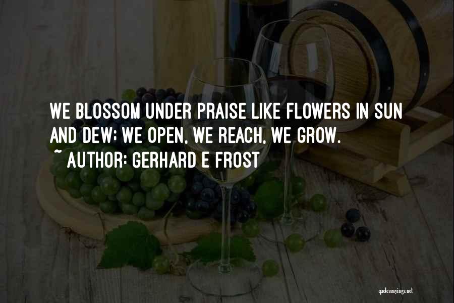Flowers Blossom Quotes By Gerhard E Frost