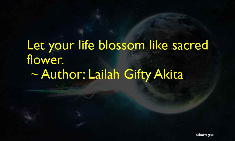 Flowers Blossom Quotes By Lailah Gifty Akita