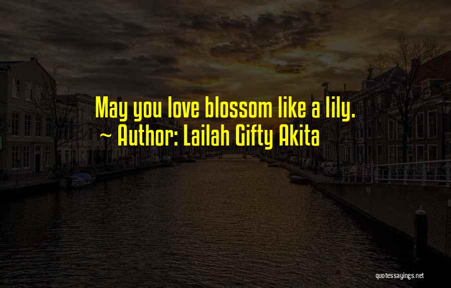 Flowers Blossom Quotes By Lailah Gifty Akita