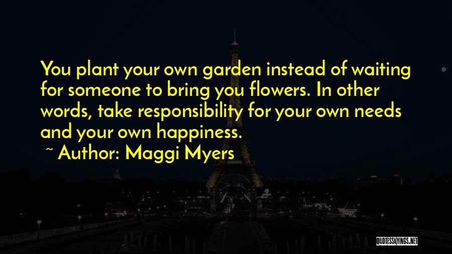 Flowers Bring Happiness Quotes By Maggi Myers