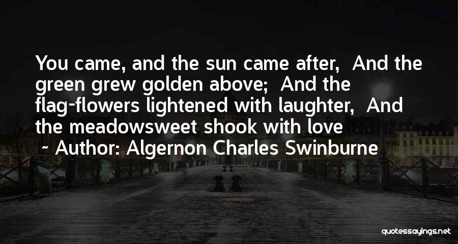 Flowers For Algernon Love Quotes By Algernon Charles Swinburne