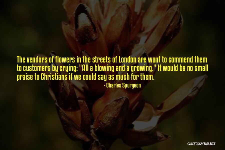 Flowers Growing Quotes By Charles Spurgeon