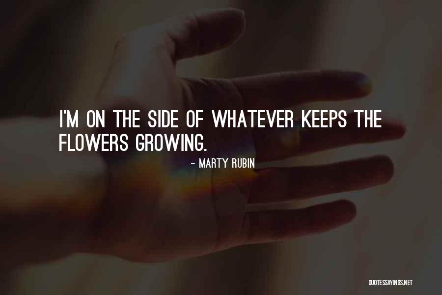 Flowers Growing Quotes By Marty Rubin