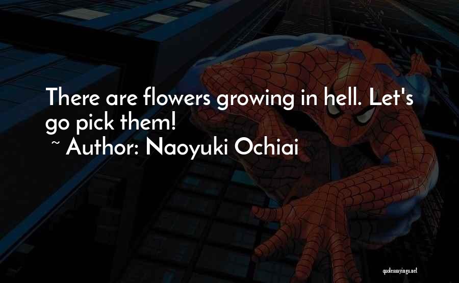 Flowers Growing Quotes By Naoyuki Ochiai