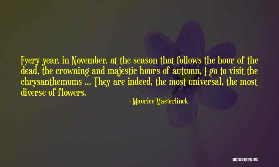 Flowers In Autumn Quotes By Maurice Maeterlinck Flowers In Autumn Quotes By Maurice Maeterlinck