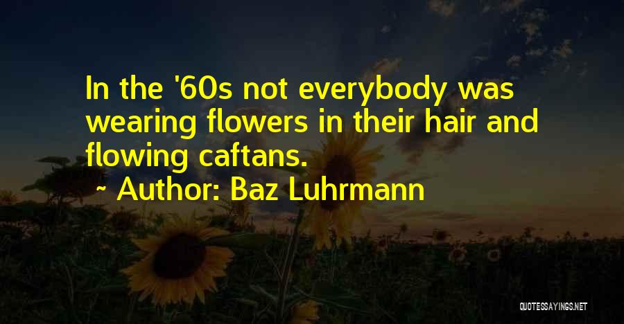 Flowers In Hair Quotes By Baz Luhrmann