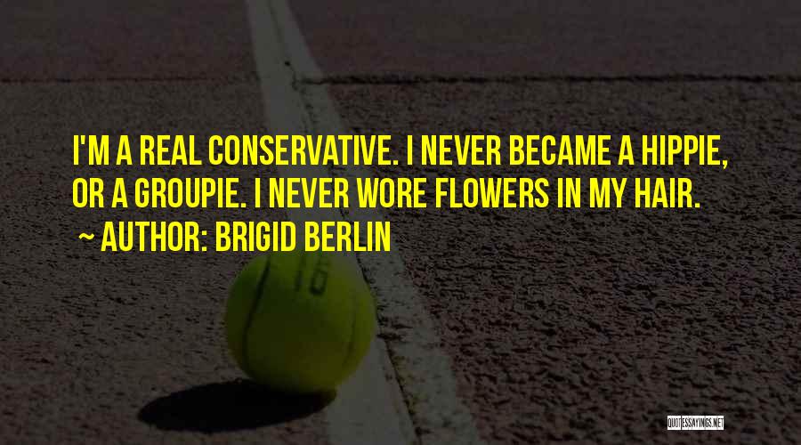 Flowers In Hair Quotes By Brigid Berlin