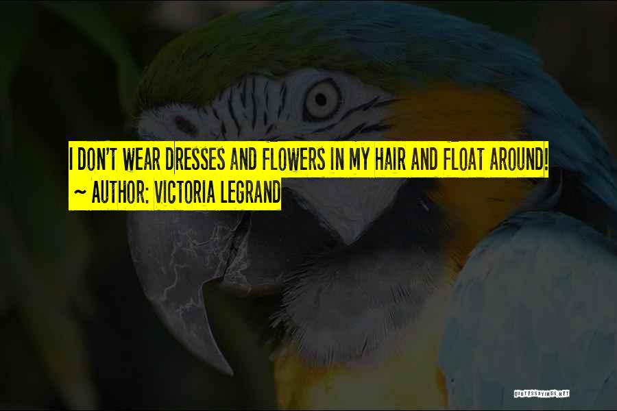 Flowers In Hair Quotes By Victoria Legrand