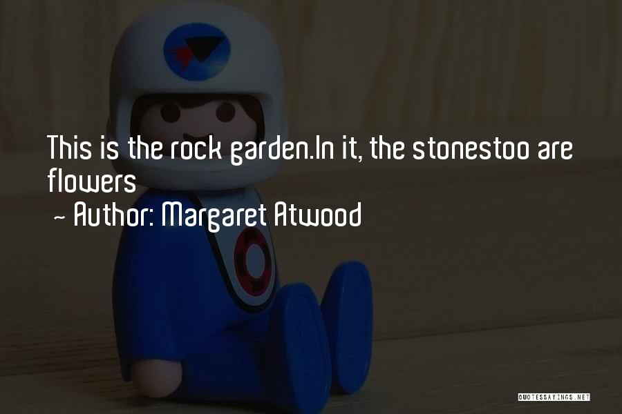 Flowers In The Garden Quotes By Margaret Atwood