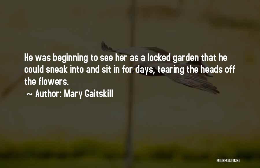 Flowers In The Garden Quotes By Mary Gaitskill