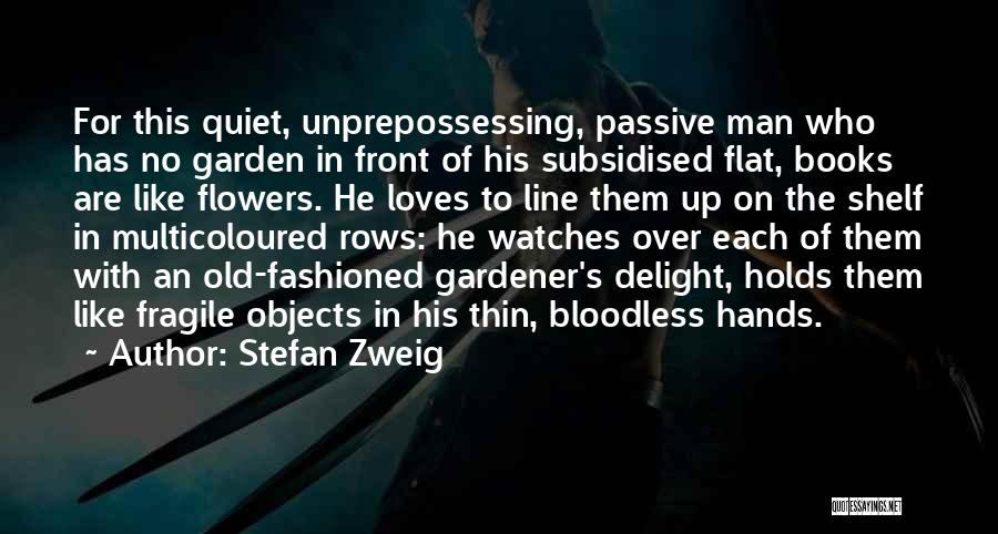 Flowers In The Garden Quotes By Stefan Zweig