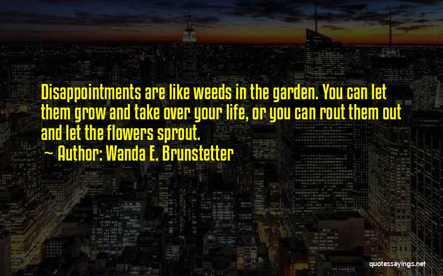 Flowers In The Garden Quotes By Wanda E. Brunstetter