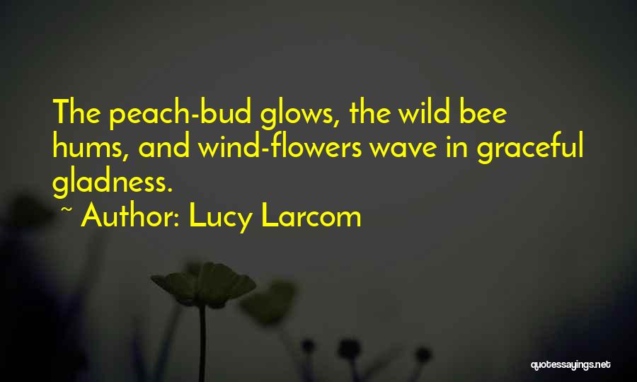 Flowers In The Wind Quotes By Lucy Larcom