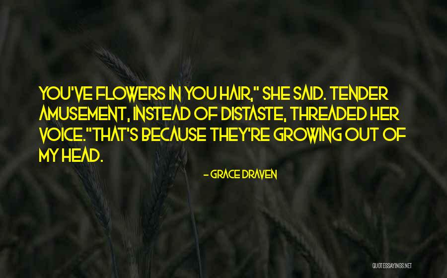 Flowers In Your Hair Quotes By Grace Draven Flowers In Your Hair Quotes By Grace Draven