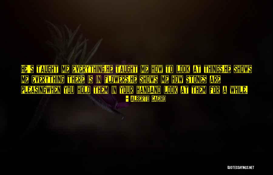 Flowers In Your Life Quotes By Alberto Caeiro Flowers In Your Life Quotes By Alberto Caeiro