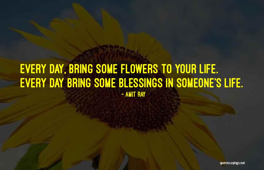 Flowers In Your Life Quotes By Amit Ray Flowers In Your Life Quotes By Amit Ray