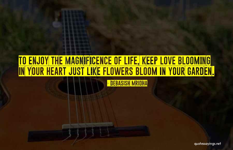 Flowers In Your Life Quotes By Debasish Mridha Flowers In Your Life Quotes By Debasish Mridha
