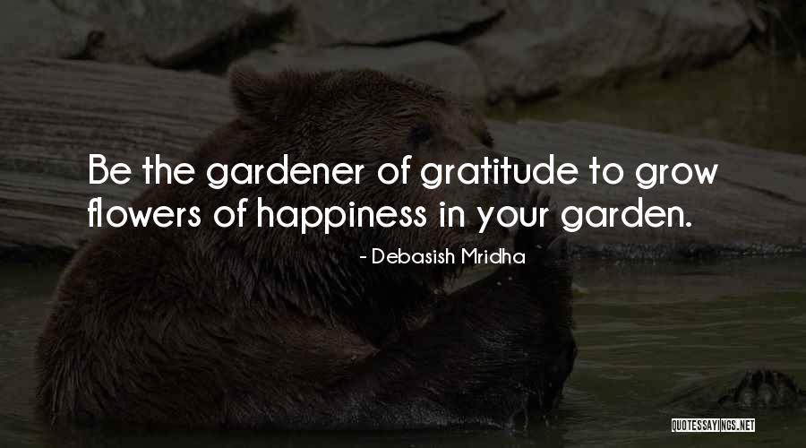 Flowers In Your Life Quotes By Debasish Mridha Flowers In Your Life Quotes By Debasish Mridha