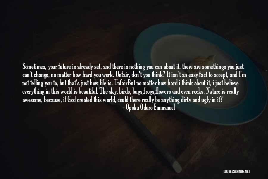 Flowers In Your Life Quotes By Opoku Oduro Emmanuel Flowers In Your Life Quotes By Opoku Oduro Emmanuel
