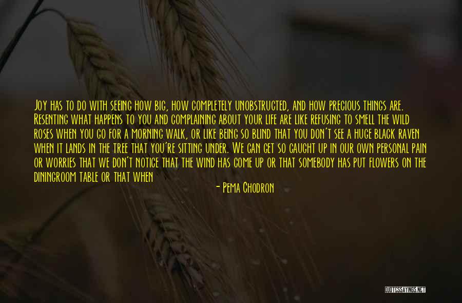 Flowers In Your Life Quotes By Pema Chodron Flowers In Your Life Quotes By Pema Chodron