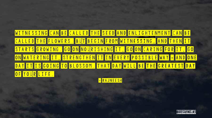 Flowers In Your Life Quotes By Rajneesh Flowers In Your Life Quotes By Rajneesh