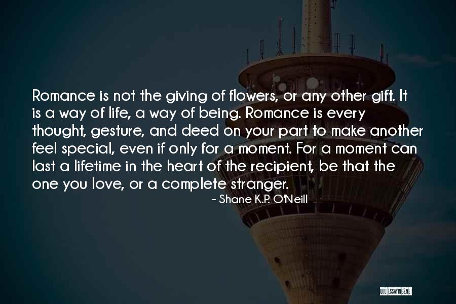 Flowers In Your Life Quotes By Shane K.P. O'Neill Flowers In Your Life Quotes By Shane K.P. O'Neill