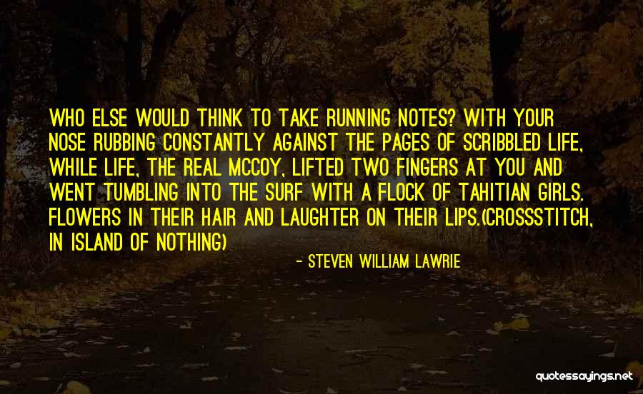 Flowers In Your Life Quotes By Steven William Lawrie Flowers In Your Life Quotes By Steven William Lawrie