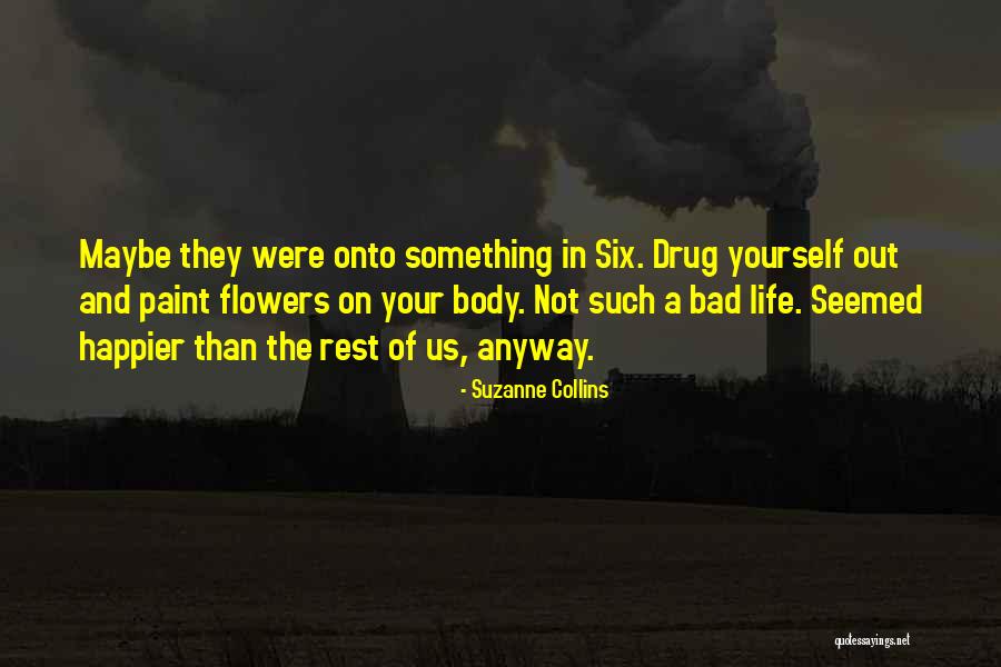 Flowers In Your Life Quotes By Suzanne Collins Flowers In Your Life Quotes By Suzanne Collins