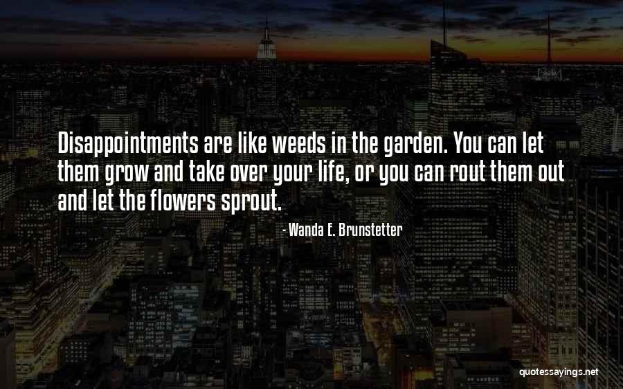 Flowers In Your Life Quotes By Wanda E. Brunstetter Flowers In Your Life Quotes By Wanda E. Brunstetter
