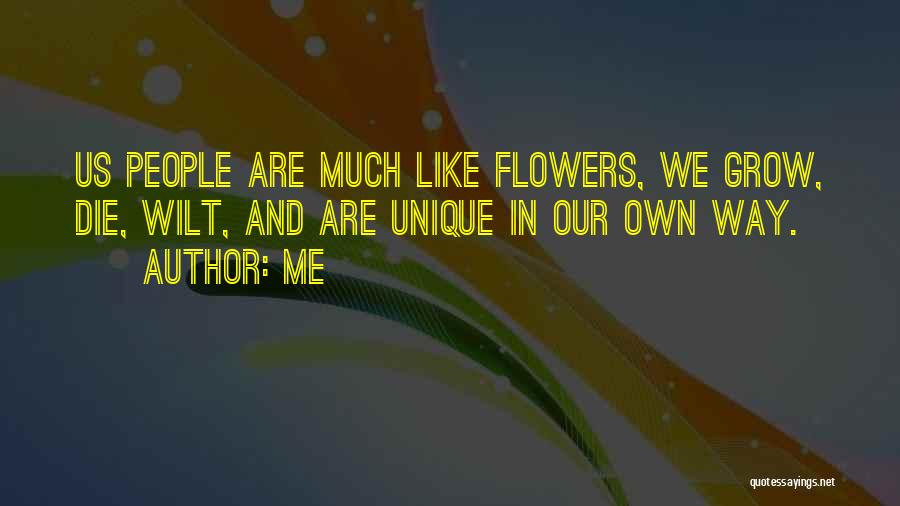 Flowers May Die Quotes By Me