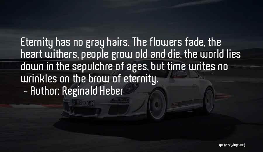 Flowers May Die Quotes By Reginald Heber