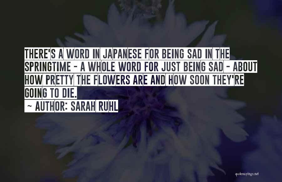 Flowers May Die Quotes By Sarah Ruhl