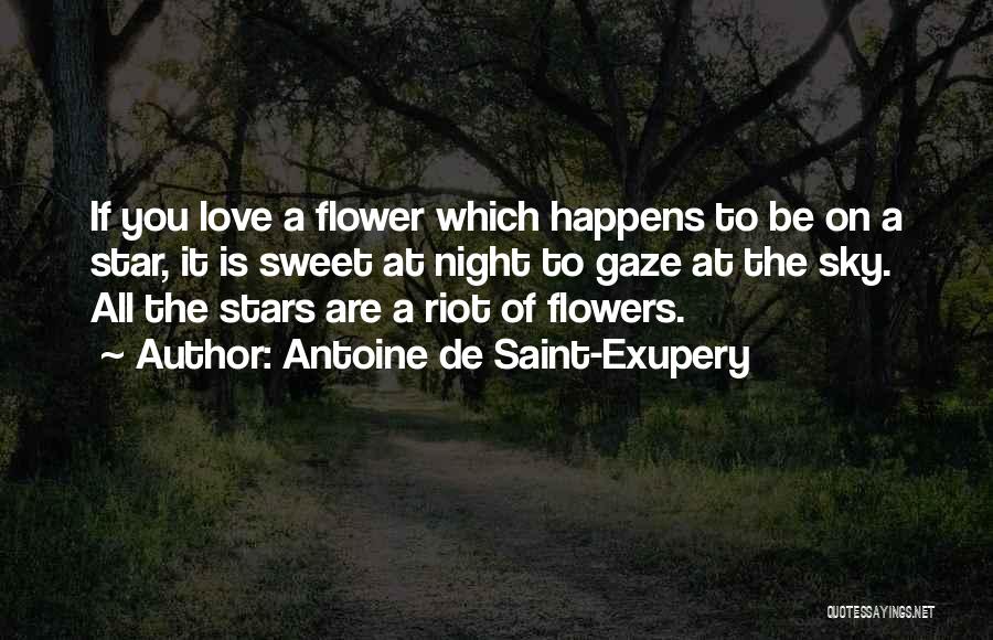 Flowers Of Love Quotes By Antoine De Saint-Exupery