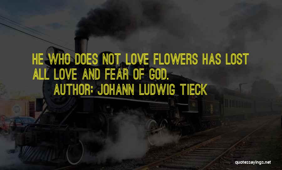 Flowers Of Love Quotes By Johann Ludwig Tieck