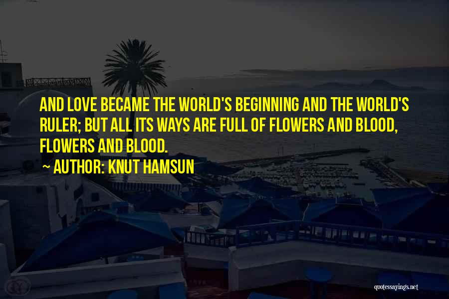 Flowers Of Love Quotes By Knut Hamsun
