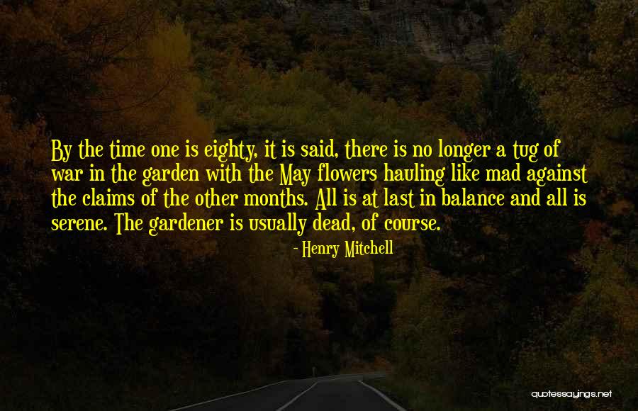 Flowers Of War Quotes By Henry Mitchell Flowers Of War Quotes By Henry Mitchell
