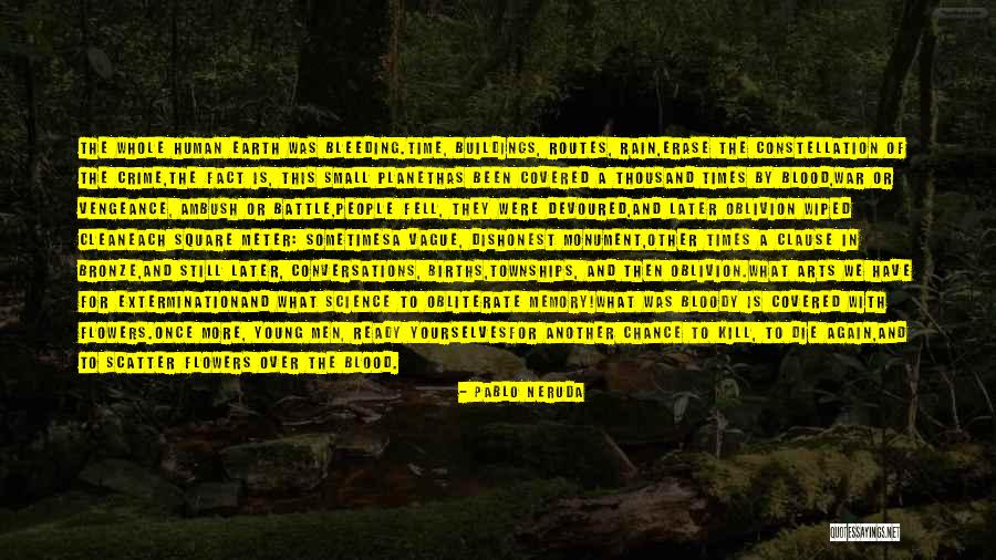 Flowers Of War Quotes By Pablo Neruda Flowers Of War Quotes By Pablo Neruda