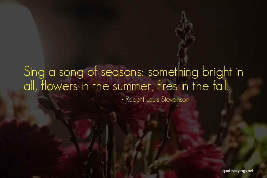 Flowers The Song Quotes By Robert Louis Stevenson Flowers The Song Quotes By Robert Louis Stevenson