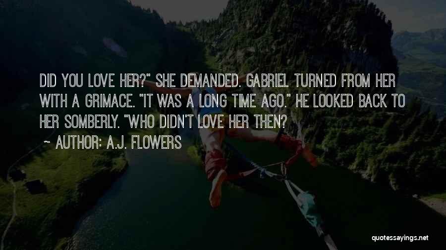 Flowers With Love Quotes By A.J. Flowers