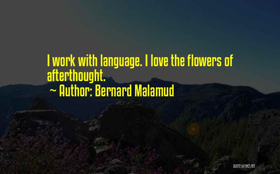 Flowers With Love Quotes By Bernard Malamud