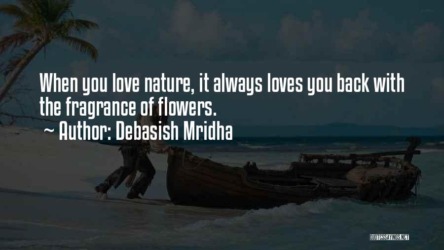 Flowers With Love Quotes By Debasish Mridha